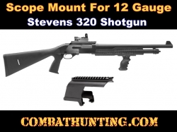 Stevens 320 Shotgun Scope Mount Picatinny/Weaver Rail