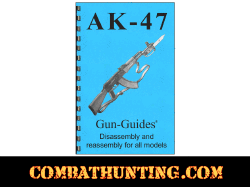 AK-47 Disassembly & Reassembly Gun-Guides® Manual