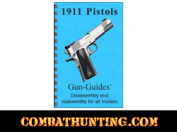 1911 Series Pistols Disassembly & Reassembly Guide Manual