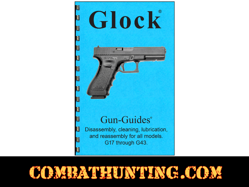 Glock® Pistols Disassembly & Reassembly Gun-Guides® Manual style=