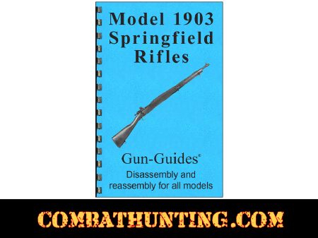 Model 1903 Springfield Rifles Disassembly & Reassembly Gun-Guides® Manual