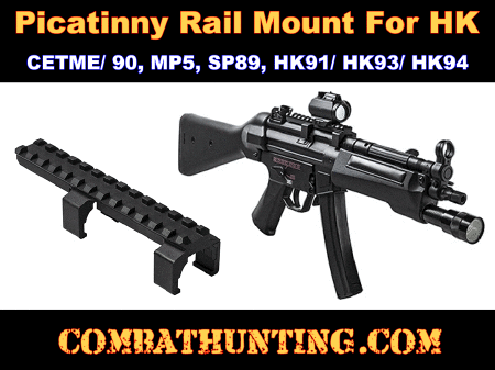 Picatinny Rail Scope Mount For HK® MP5, CETME, SP89, HK91, HK93, HK94