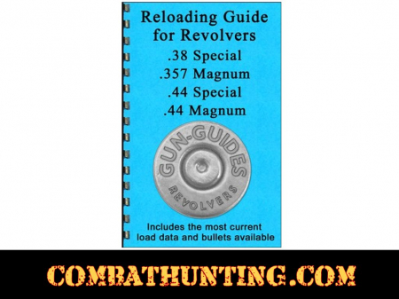 Reloading Guide for Revolvers, 38 Special .357 Magnum, 44 Special, & .44 Magnum Gun-Guides®