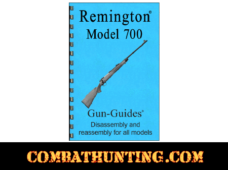 Remington Model 700 Rifles Disassembly & Reassembly Gun-Guides® Manual