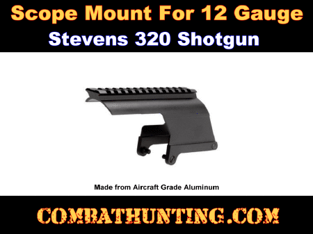 Stevens 320 Shotgun Scope Mount Picatinny/Weaver Rail